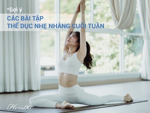 GỢI Ý CÁC BÀI TẬP THỂ DỤC NHẸ NHÀNG CUỐI TUẦN GỢI Ý CÁC BÀI TẬP THỂ DỤC NHẸ NHÀNG CUỐI TUẦN