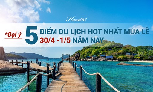 GỢI Ý 5 ĐIỂM DU LỊCH HOT NHẤT MÙA LỄ 30/4-1/5 NĂM NAY GỢI Ý 5 ĐIỂM DU LỊCH HOT NHẤT MÙA LỄ 30/4-1/5 NĂM NAY