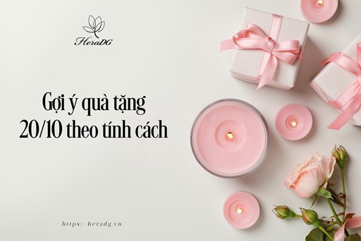 GỢI Ý QUÀ TẶNG 20/10 THEO TÍNH CÁCH NGƯỜI NHẬN GỢI Ý QUÀ TẶNG 20/10 THEO TÍNH CÁCH NGƯỜI NHẬN