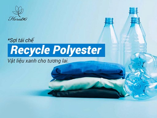 SỢI TÁI CHẾ RECYCLED POLYESTER - VẬT LIỆU XANH CHO TƯƠNG LAI SỢI TÁI CHẾ RECYCLED POLYESTER - VẬT LIỆU XANH CHO TƯƠNG LAI