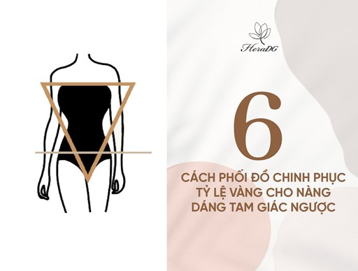 6 cách phối đồ chinh phục tỷ lệ vàng cho nàng dáng tam giác ngược 6 cách phối đồ chinh phục tỷ lệ vàng cho nàng dáng tam giác ngược