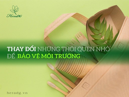 THAY ĐỔI NHỮNG THÓI QUEN NHỎ ĐỂ BẢO VỆ MÔI TRƯỜNG THAY ĐỔI NHỮNG THÓI QUEN NHỎ ĐỂ BẢO VỆ MÔI TRƯỜNG