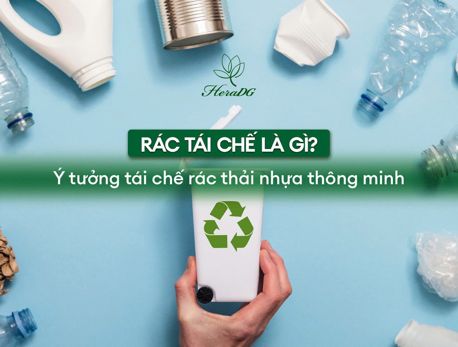 Rác tái chế là gì? Ý tưởng tái chế rác thải nhựa thông minh